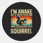 I'm Awake But If You're Expecting Bright Eyed And Runder Aufkleber (Vorderseite)