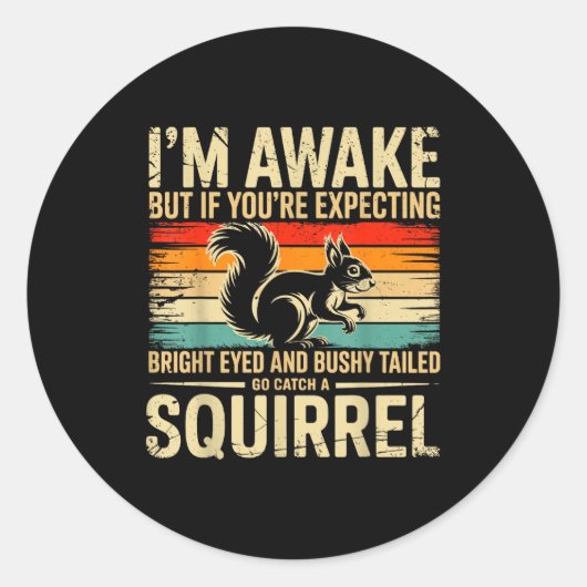 I'm Awake But If You're Expecting Bright Eyed And  Runder Aufkleber (Vorderseite)