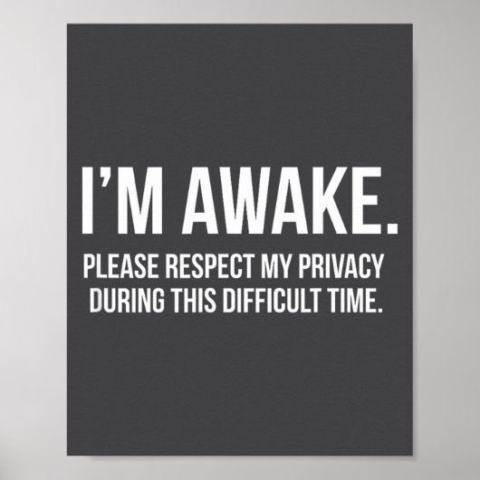 I'm Awake Respect My Privacy Funny Sleep Deprivati Poster (Vorne)