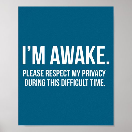 I'm Awake Respect My Privacy Funny Sleep Deprivati Poster (Vorne)