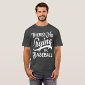 Im Baseball gibt es kein Weinen T-Shirt (Vorne ganz)