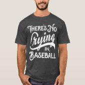 Im Baseball gibt es kein Weinen T-Shirt (Vorderseite)