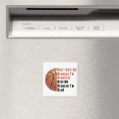 Im Beautiful Im Good Basketball Magnet (In Situ (Geschirrspüler))