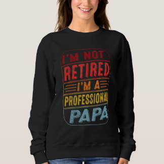 Im Beruflichen Papa Vintag Fath bin ich nicht ersc Sweatshirt