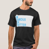 IM BERÜHMT AUF TWITTER T-Shirt (Vorderseite)