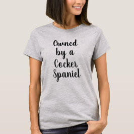 Im Besitz eines Cocker Spaniel T - Shirt