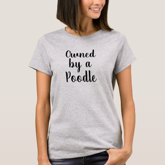 Im Besitz eines Poodle-T - Shirt (Vorderseite)