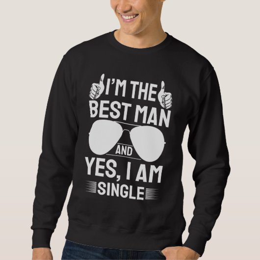 I'm Best Man Wedding Groomsmen Bridal Bachelor Pa Sweatshirt (Vorderseite)