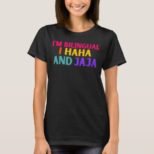 Im Bilingual I Haha und Jaja Spanisch Spanisch Spa T-Shirt