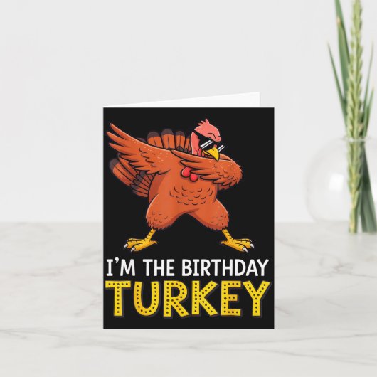 I'm Birthday Turkey Born On Thanksgiving Karte (Vorderseite)
