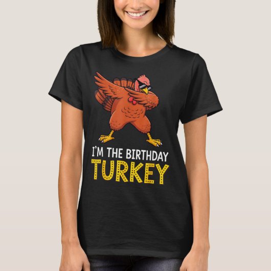I'm Birthday Turkey Born On Thanksgiving T-Shirt (Vorderseite)