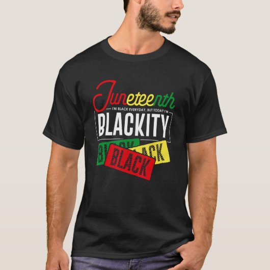 I'm Black Everyday But Today I'm Blackity Black Bl T-Shirt (Vorderseite)