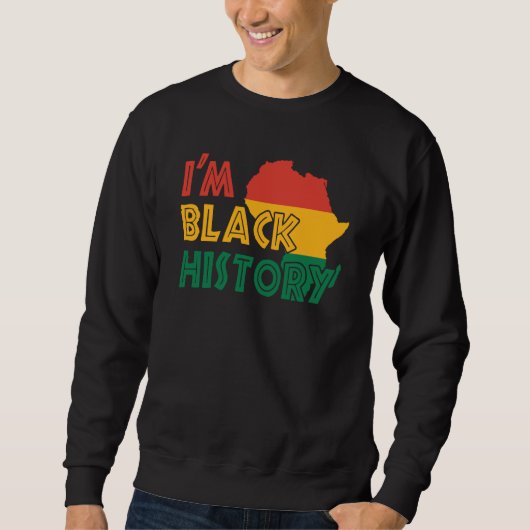 I'm Black History Men Women Kids African American  Sweatshirt (Vorderseite)