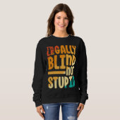I'M Blind Not Stupid  Retro Blind Sweatshirt (Vorne ganz)