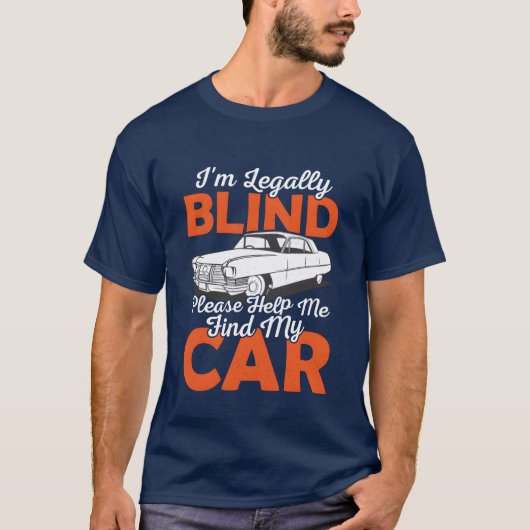 Im Blind Please Help Me Find My Car Blindness Ca f T-Shirt (Vorderseite)