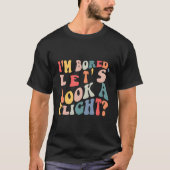 I'M Bored Let'S Book A Flight Quote T-Shirt (Vorderseite)