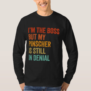 Im Boss, aber mein Pinscher ist noch immer im Verl T-Shirt
