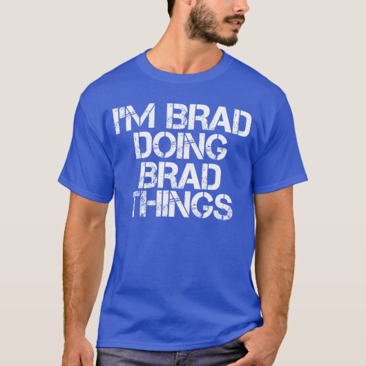 Im Brad Doing Bradhings friends T-Shirt (Vorderseite)