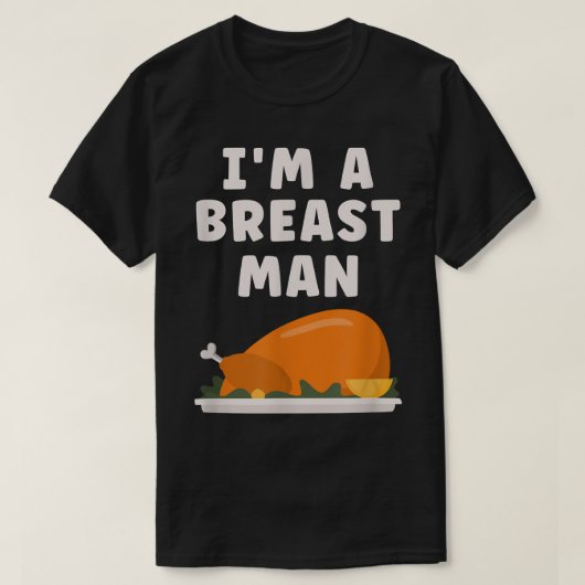 Im Breast Man Turkey Funny Erntedank Dinner  T-Shirt (Design vorne)
