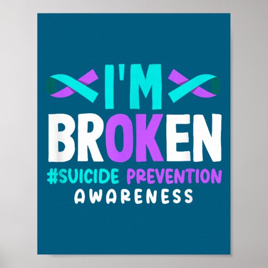 I'm Broken Suicide Prevention Awareness  Poster (Vorne)