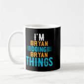 I'm Bryan Doing Bryan Things Name Bryan Kaffeetasse (Links)
