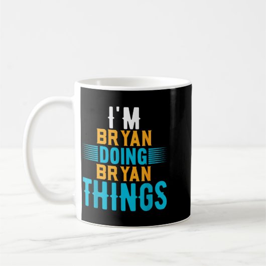 I'm Bryan Doing Bryan Things Name Bryan Kaffeetasse (Links)