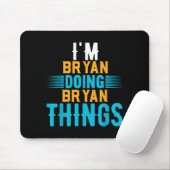 I'm Bryan Doing Bryan Things Name Bryan  Mousepad (Mit Mouse)