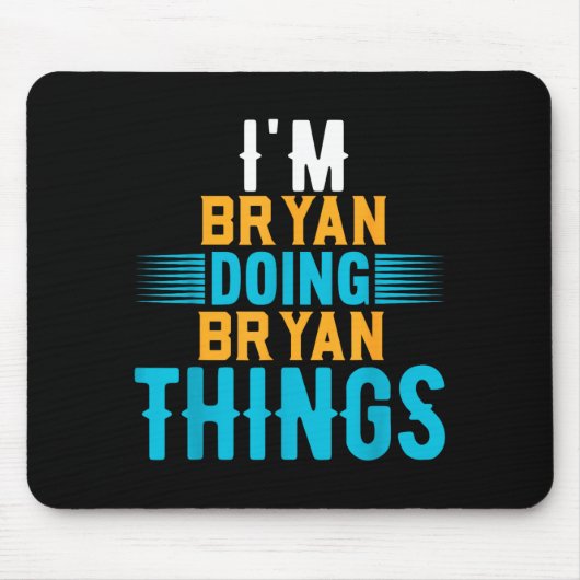 I'm Bryan Doing Bryan Things Name Bryan  Mousepad (Vorne)