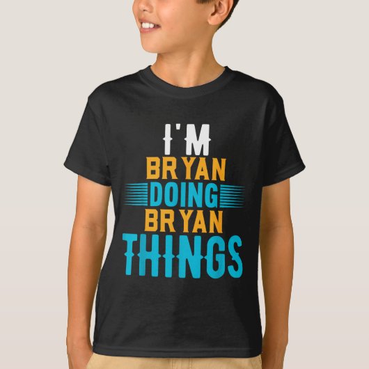 I'm Bryan Doing Bryan Things Name Bryan  T-Shirt (Vorderseite)