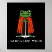 I'm Burnt Out M'lord Funny Knight Frog Meme Boys M Poster (Vorne)