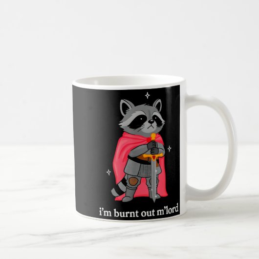 I'm Burnt Out M'lord Funny Knight Raccoons Meme Bo Kaffeetasse (Rechts)
