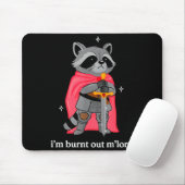 I'm Burnt Out M'lord Funny Knight Raccoons Meme Bo Mousepad (Mit Mouse)