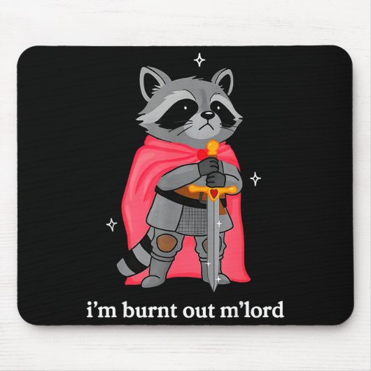 I'm Burnt Out M'lord Funny Knight Raccoons Meme Bo Mousepad (Vorne)