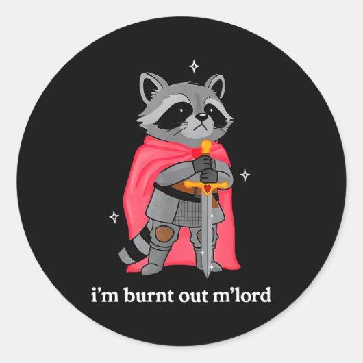 I'm Burnt Out M'lord Funny Knight Raccoons Meme Bo Runder Aufkleber (Vorderseite)