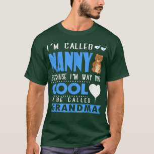 I'm Called Nanny T , Grandma T , Nanny T  T-Shirt