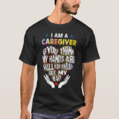 I'm Caregiver If U Think My Hands Are Full Classic T-Shirt (Vorderseite)