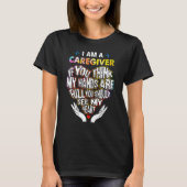 I'm Caregiver If U Think My Hands Are Full Classic T-Shirt (Vorderseite)
