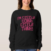 I'm Cecelia doing Cecelia things Sweatshirt (Vorderseite)