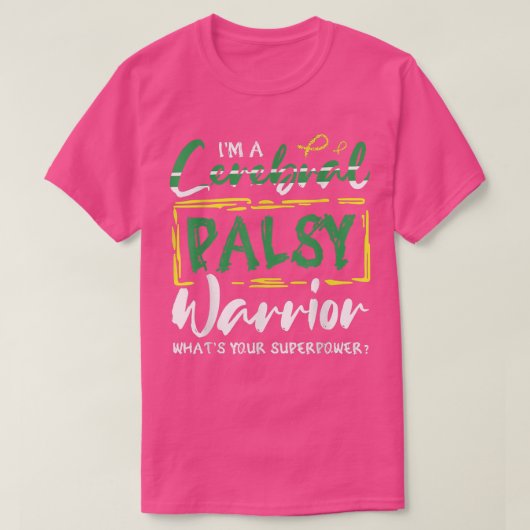 Im Cerebral Palsy Warrior, was deine Supermacht is T-Shirt (Design vorne)