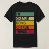 Im Charlie Doing Charlie Things Funny personalized T-Shirt (Design vorne)