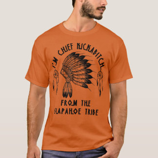 Im Chief Kickabitch From The SlapAhoe Tribe  T-Shirt