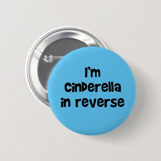 I'm Cinderella In Reverse Button (Vorne & Hinten)