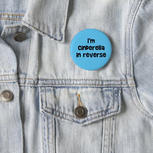 I'm Cinderella In Reverse Button (Beispiel)