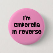 I'm Cinderella In Reverse Button (Vorderseite)