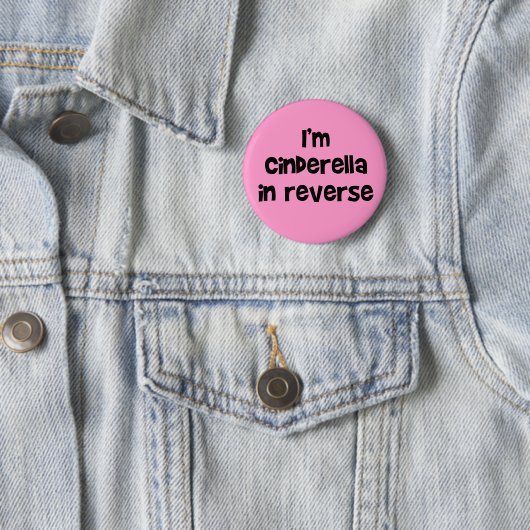 I'm Cinderella In Reverse Button (Beispiel)