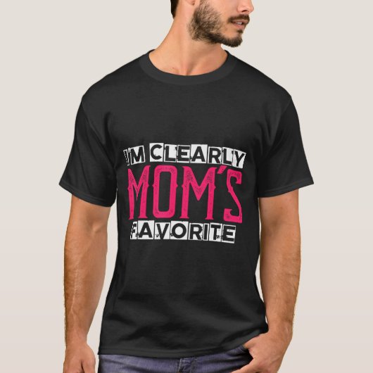 I'm Clearly Mom's Favorite Funny Sarcastic Humor T-Shirt (Vorderseite)