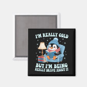 I'm cold but i'm being brave about it penguin magnet (Vorderseite/Rückseite)