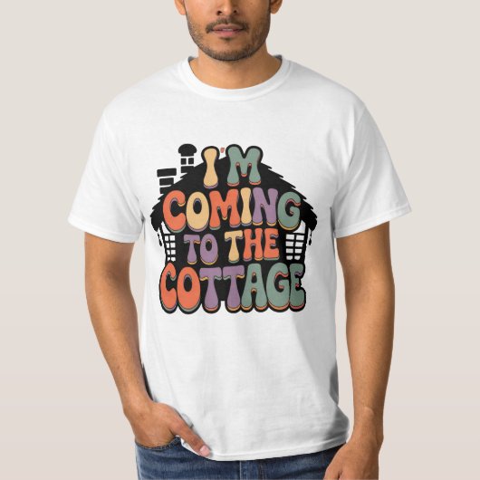 Im Coming to the Cottage T-Shirt (Vorderseite)