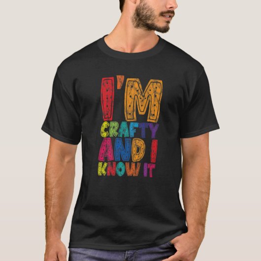 I'm Crafty And I Know It T-Shirt (Vorderseite)