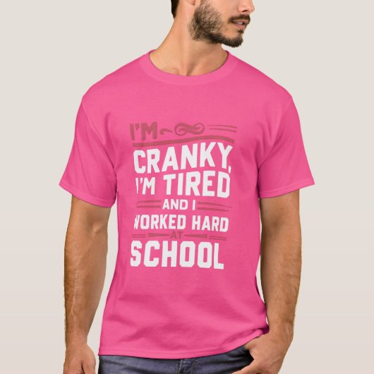 Im Cranky im müde arbeitete ich hart an der Schule T-Shirt (Vorderseite)
